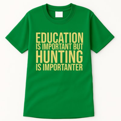 Education Is Important But Hunting Is Importanter Tall T-Shirt