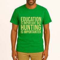 Education Is Important But Hunting Is Importanter Tall T-Shirt