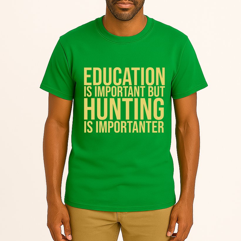 Education Is Important But Hunting Is Importanter Tall T-Shirt