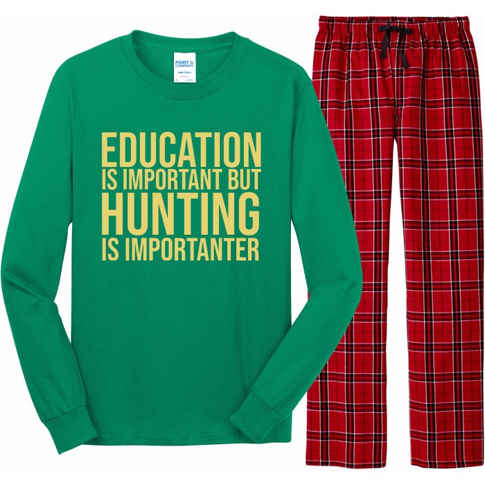 Education Is Important But Hunting Is Importanter Long Sleeve Pajama Set