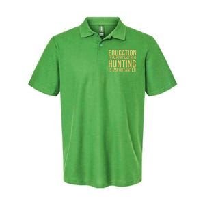 Education Is Important But Hunting Is Importanter Softstyle Adult Sport Polo