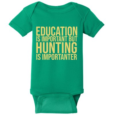Education Is Important But Hunting Is Importanter Baby Bodysuit