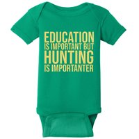 Education Is Important But Hunting Is Importanter Baby Bodysuit