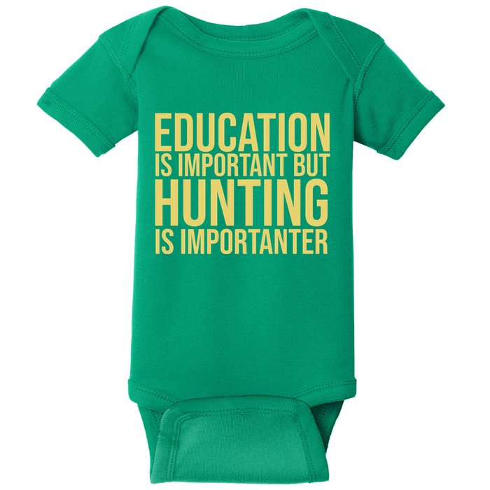 Education Is Important But Hunting Is Importanter Baby Bodysuit
