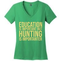 Education Is Important But Hunting Is Importanter Women's V-Neck T-Shirt