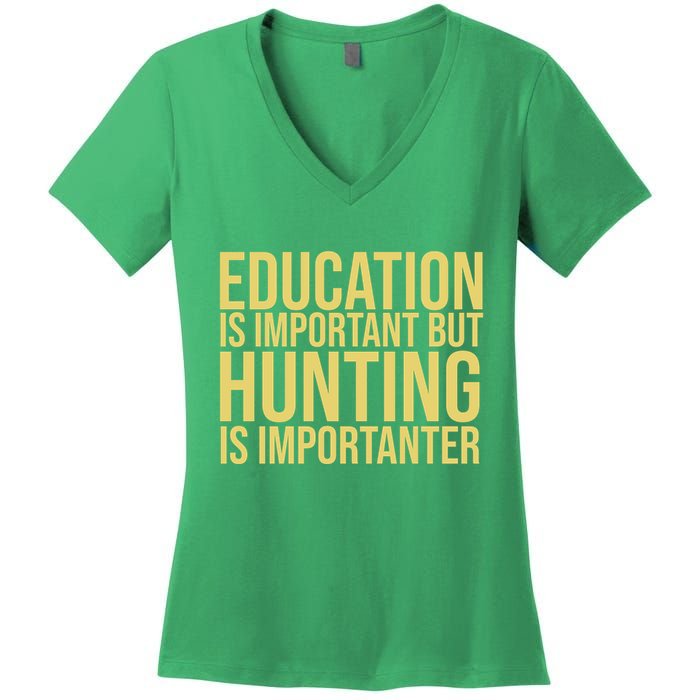 Education Is Important But Hunting Is Importanter Women's V-Neck T-Shirt