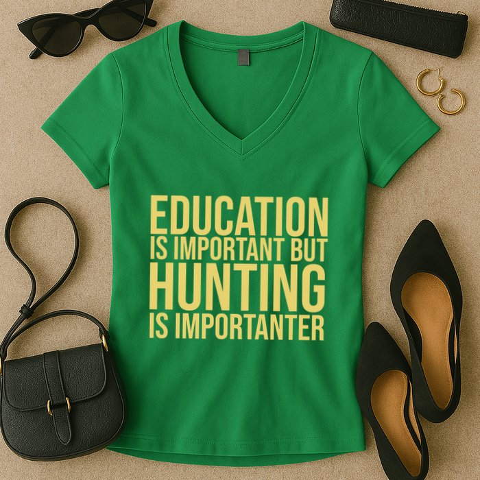 Education Is Important But Hunting Is Importanter Women's V-Neck T-Shirt