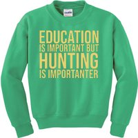 Education Is Important But Hunting Is Importanter Kids Sweatshirt