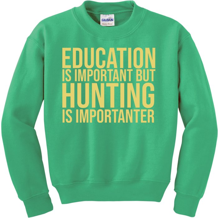 Education Is Important But Hunting Is Importanter Kids Sweatshirt