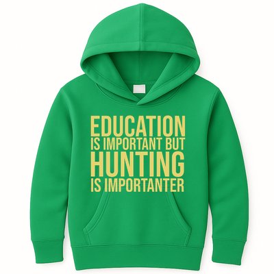 Education Is Important But Hunting Is Importanter Kids Hoodie