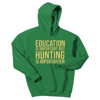 Education Is Important But Hunting Is Importanter Kids Hoodie