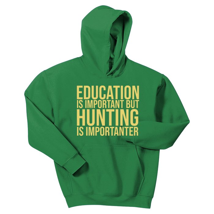 Education Is Important But Hunting Is Importanter Kids Hoodie