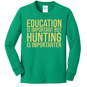 Education Is Important But Hunting Is Importanter Kids Long Sleeve Shirt