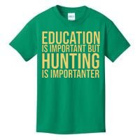 Education Is Important But Hunting Is Importanter Kids T-Shirt