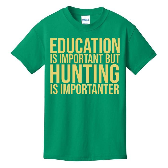 Education Is Important But Hunting Is Importanter Kids T-Shirt