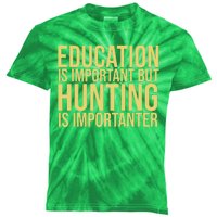 Education Is Important But Hunting Is Importanter Kids Tie-Dye T-Shirt