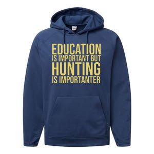 Education Is Important But Hunting Is Importanter Performance Fleece Hoodie