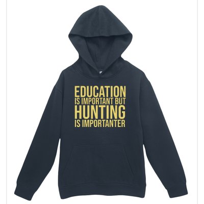 Education Is Important But Hunting Is Importanter Urban Pullover Hoodie