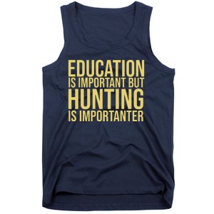 Education Is Important But Hunting Is Importanter Tank Top