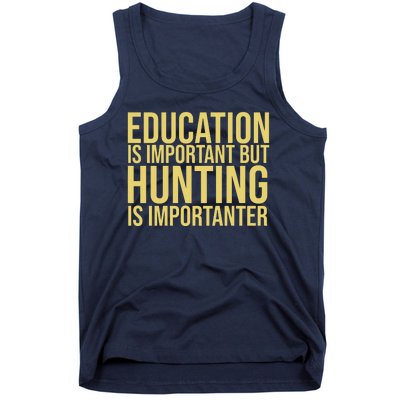 Education Is Important But Hunting Is Importanter Tank Top