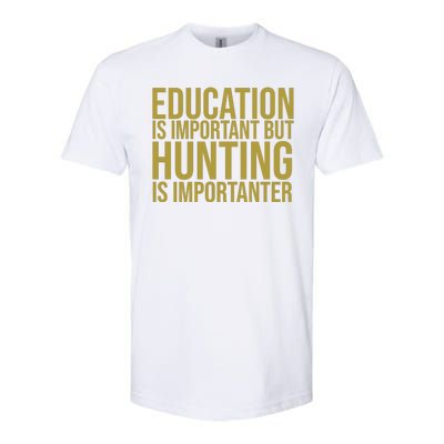 Education Is Important But Hunting Is Importanter Softstyle® CVC T-Shirt