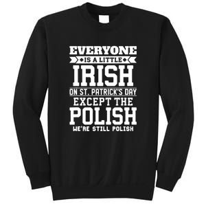 Everyone Is Irish St. Patricks Day Except The Polish Sweatshirt