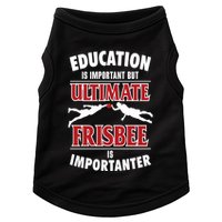 Education Is Important But Ultimate Frisbee Is Importanter Cool Gift Doggie Tank