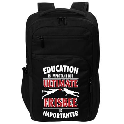Education Is Important But Ultimate Frisbee Is Importanter Cool Gift Impact Tech Backpack