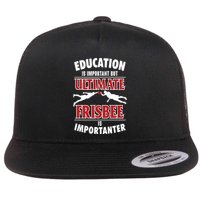 Education Is Important But Ultimate Frisbee Is Importanter Cool Gift Flat Bill Trucker Hat