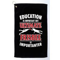 Education Is Important But Ultimate Frisbee Is Importanter Cool Gift Golf Towel