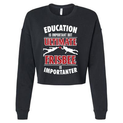 Education Is Important But Ultimate Frisbee Is Importanter Cool Gift Cropped Pullover Crew