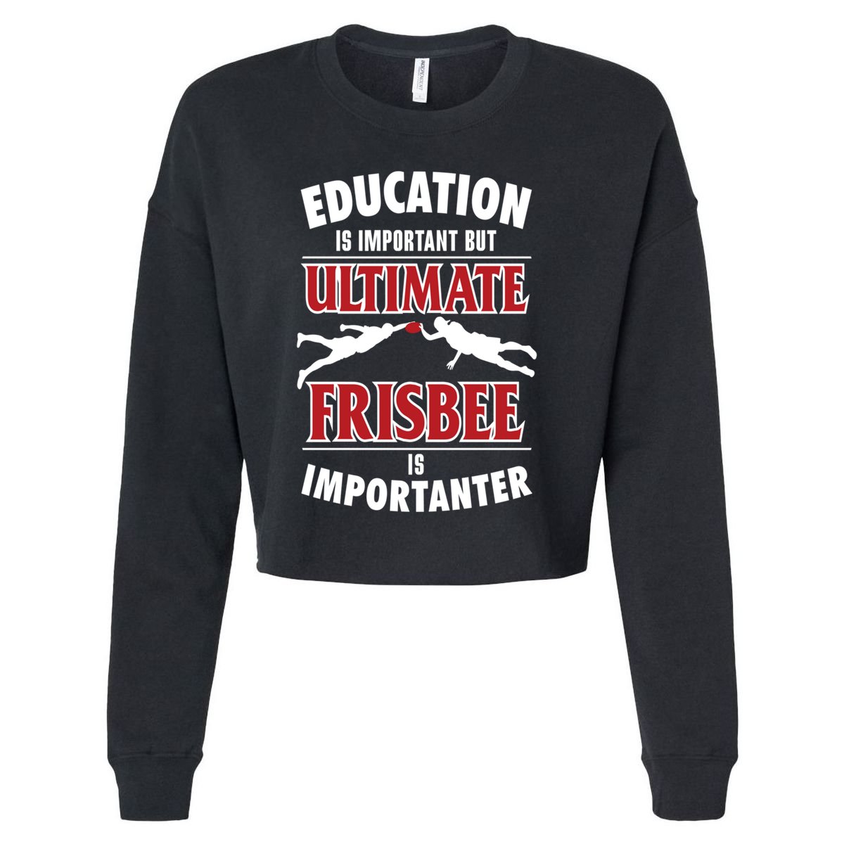 Education Is Important But Ultimate Frisbee Is Importanter Cool Gift Cropped Pullover Crew