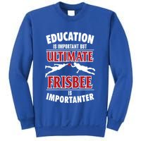 Education Is Important But Ultimate Frisbee Is Importanter Cool Gift Sweatshirt
