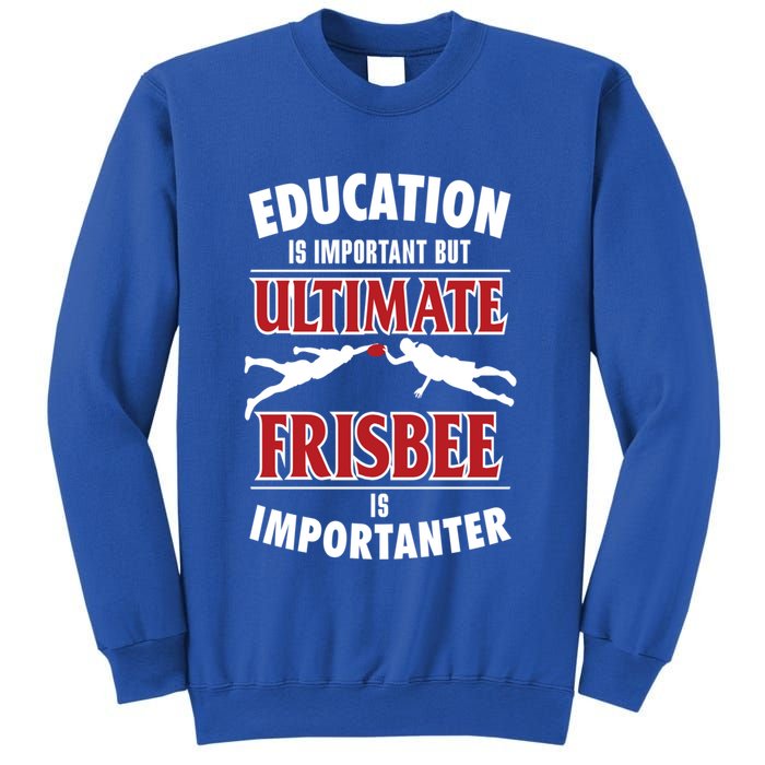 Education Is Important But Ultimate Frisbee Is Importanter Cool Gift Sweatshirt