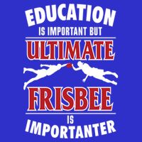 Education Is Important But Ultimate Frisbee Is Importanter Cool Gift Sweatshirt