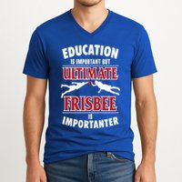 Education Is Important But Ultimate Frisbee Is Importanter Cool Gift V-Neck T-Shirt