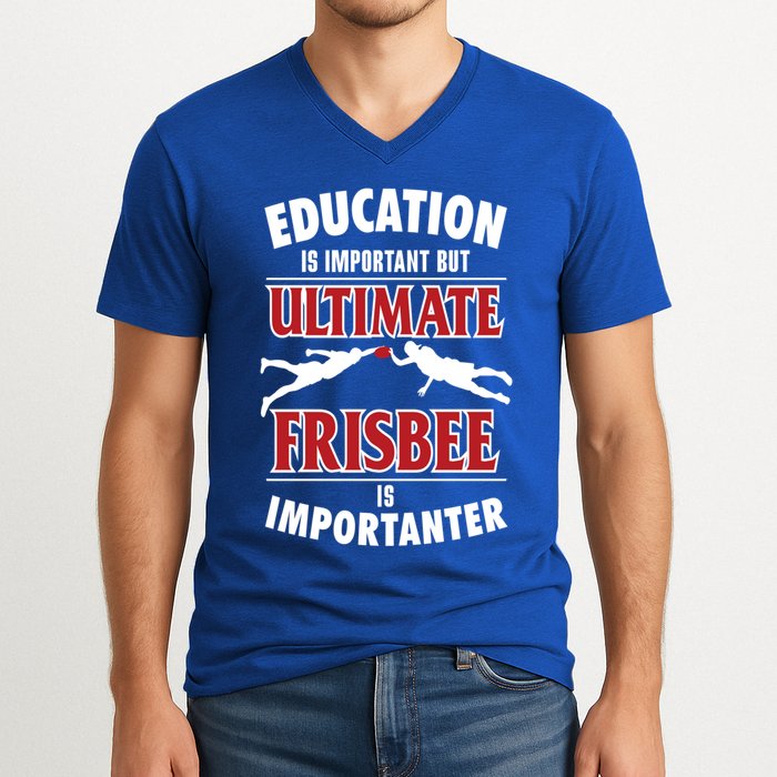 Education Is Important But Ultimate Frisbee Is Importanter Cool Gift V-Neck T-Shirt