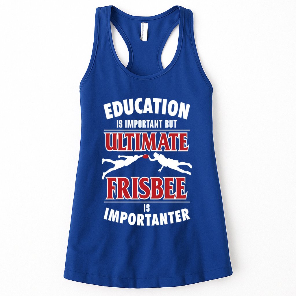 Education Is Important But Ultimate Frisbee Is Importanter Cool Gift Womens Tank Top