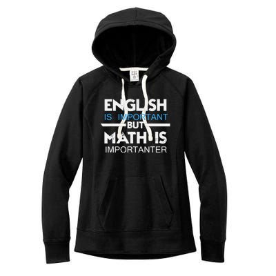 English Is Important But Math Is Importanter Funny Gift Joke Women's Fleece Hoodie