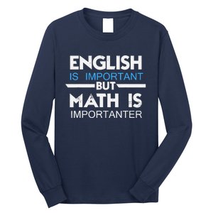 English Is Important But Math Is Importanter Funny Gift Joke Long Sleeve Shirt