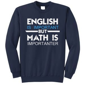 English Is Important But Math Is Importanter Funny Gift Joke Sweatshirt