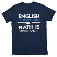 English Is Important But Math Is Importanter Funny Gift Joke T-Shirt