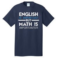 English Is Important But Math Is Importanter Funny Gift Joke Tall T-Shirt