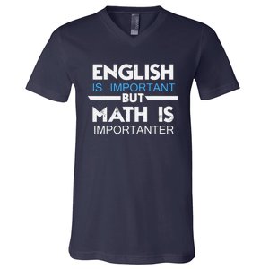 English Is Important But Math Is Importanter Funny Gift Joke V-Neck T-Shirt