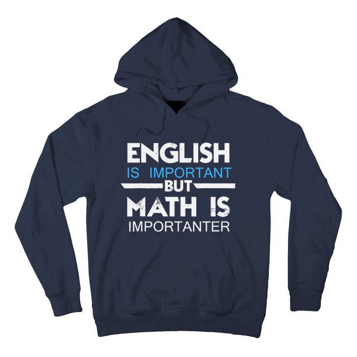 English Is Important But Math Is Importanter Funny Gift Joke Tall Hoodie