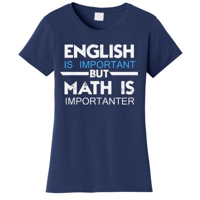 English Is Important But Math Is Importanter Funny Gift Joke Women's T-Shirt