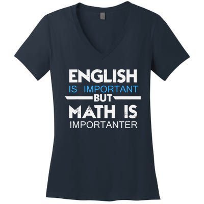 English Is Important But Math Is Importanter Funny Gift Joke Women's V-Neck T-Shirt