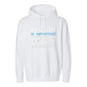 English Is Important But Math Is Importanter Funny Gift Joke Garment-Dyed Fleece Hoodie