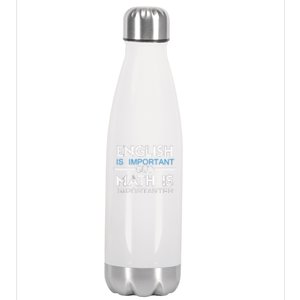 English Is Important But Math Is Importanter Funny Gift Joke Stainless Steel Insulated Water Bottle