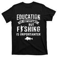 Education Is Important But Fishing Is Importanter Gift T-Shirt